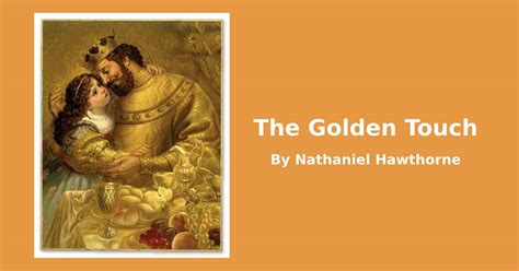 the golden touch by nathaniel hawthorne summary|Summary of “The Golden Touch” by Nathaniel Hawthorne.